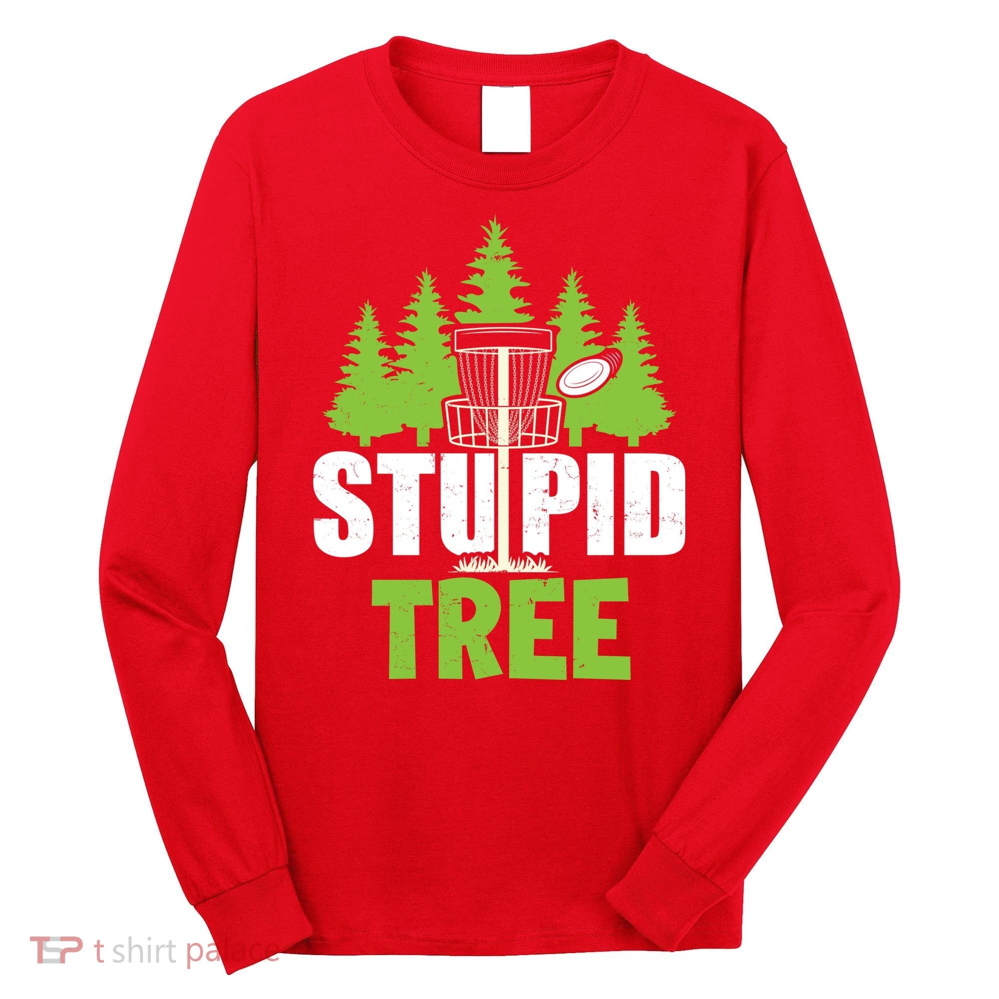 Funny Disc Golf Stupid Tree Long Sleeve Shirt