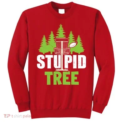 Funny Disc Golf Stupid Tree Sweatshirt
