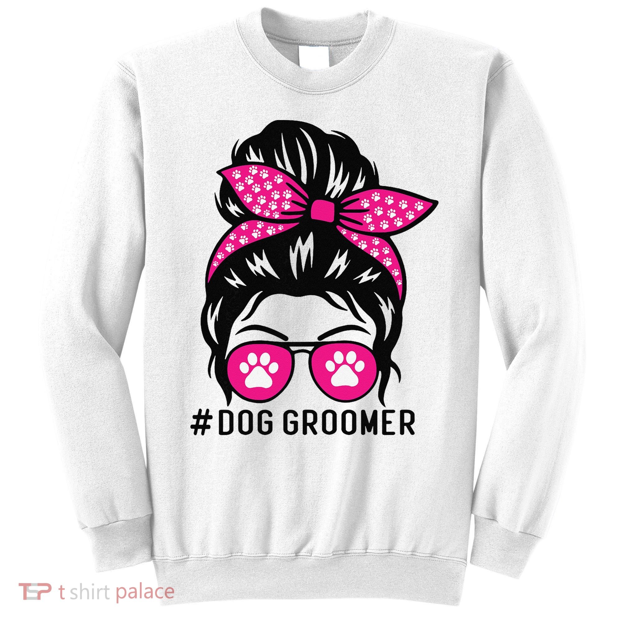 Funny Dog Groomer Grooming Pet Stylist Lady Sweatshirt