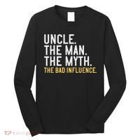 Father's Day Gift Uncle The Man The Myth The Bad Influence Long Sleeve Shirt thumb 0