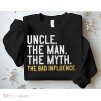 Father's Day Gift Uncle The Man The Myth The Bad Influence Sweatshirt thumb 2