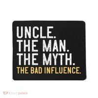 Father's Day Gift Uncle The Man The Myth The Bad Influence Mousepad thumb 0
