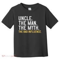 Father's Day Gift Uncle The Man The Myth The Bad Influence Toddler T-Shirt thumb 0