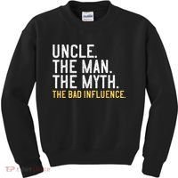Father's Day Gift Uncle The Man The Myth The Bad Influence Kids Sweatshirt thumb 0