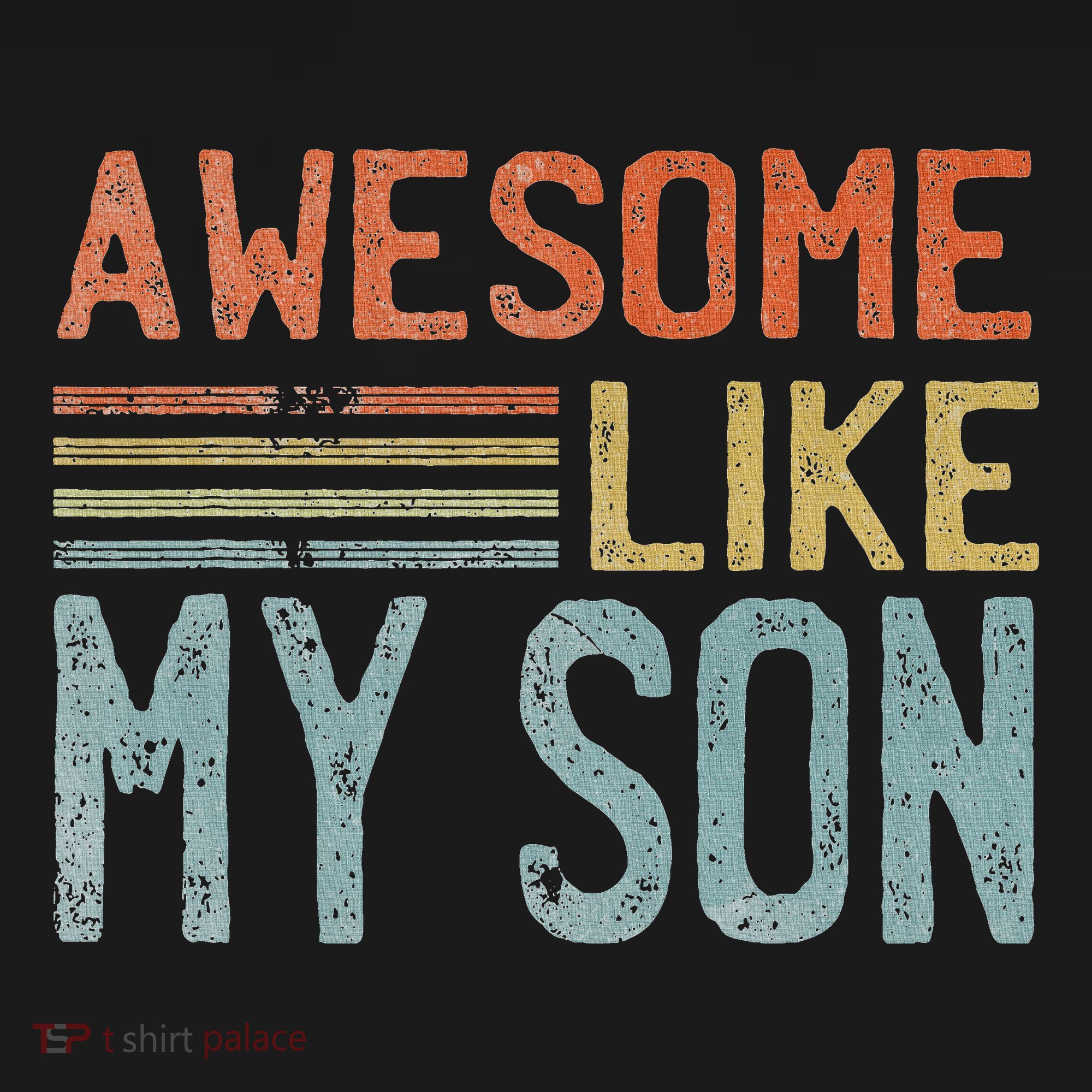 Fathers Day Gift Funny Dad Awesome Like My Son Sweatshirt