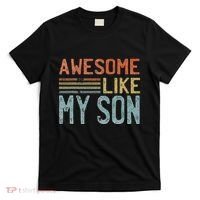 Fathers Day Gift Funny Dad Awesome Like My Son T-Shirt thumb 0