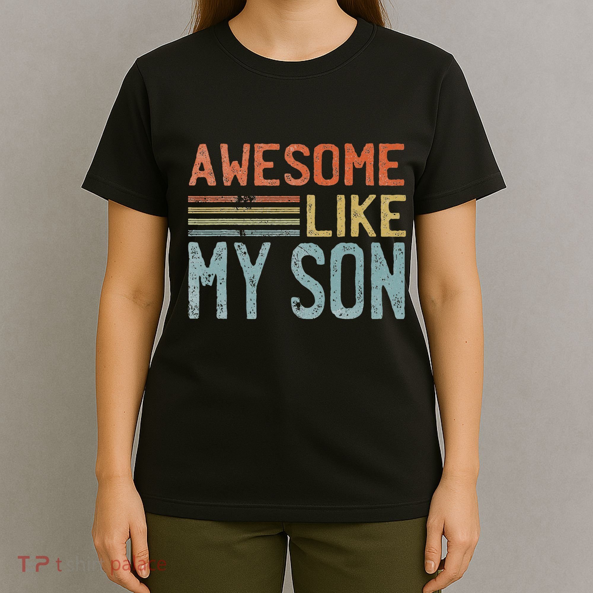 Fathers Day Gift Funny Dad Awesome Like My Son T-Shirt