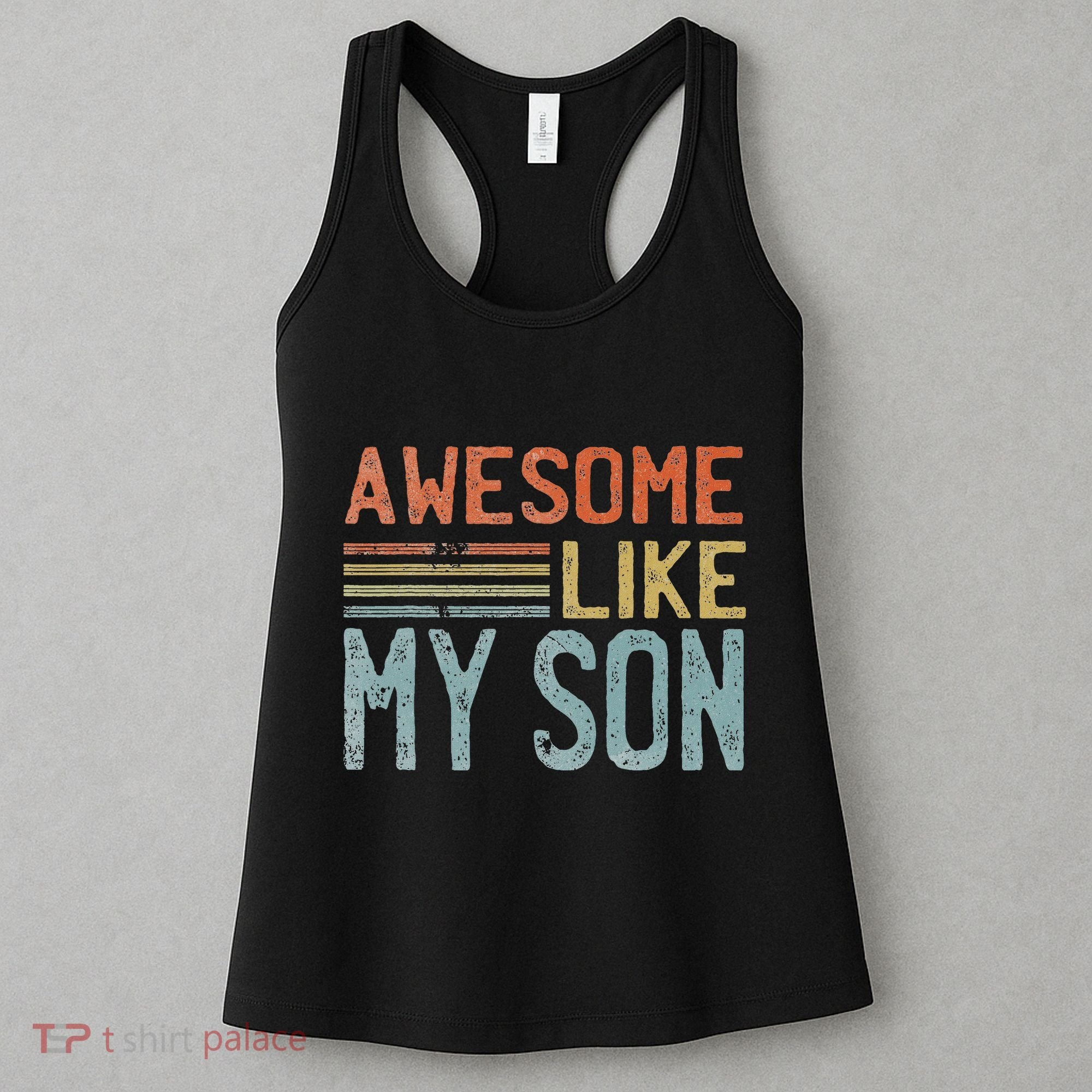 Fathers Day Gift Funny Dad Awesome Like My Son Women's Tank Top