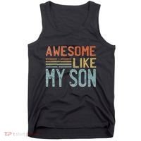 Fathers Day Gift Funny Dad Awesome Like My Son Tank Top thumb 0