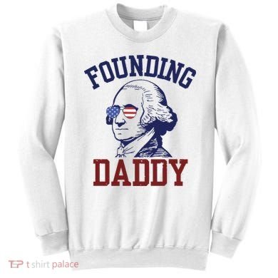 Founding Daddy George Washington Sweatshirt