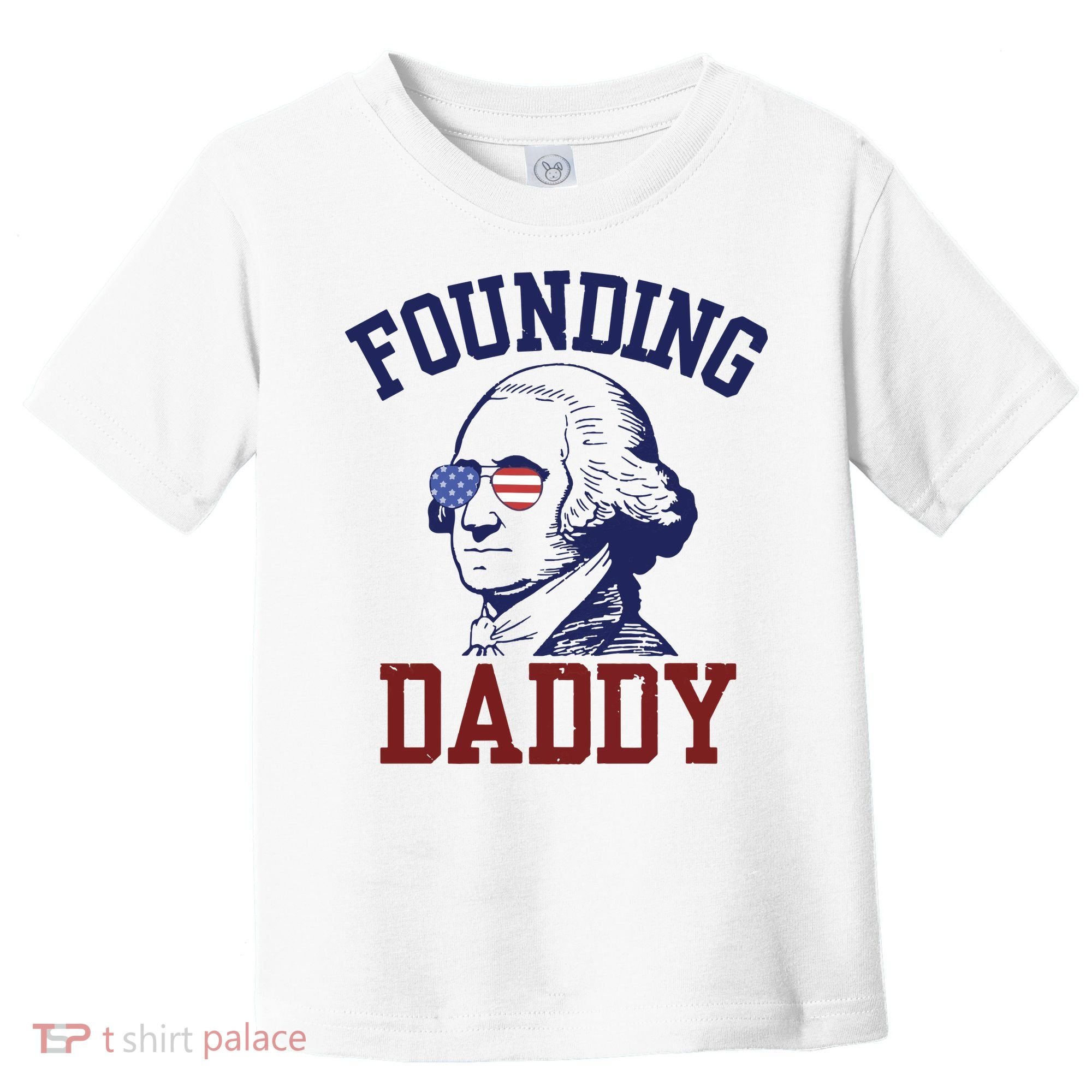 Founding Daddy George Washington Toddler T-Shirt