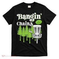 Funny Disc Golf Player Saying I Bangin' Chains T-Shirt thumb 0