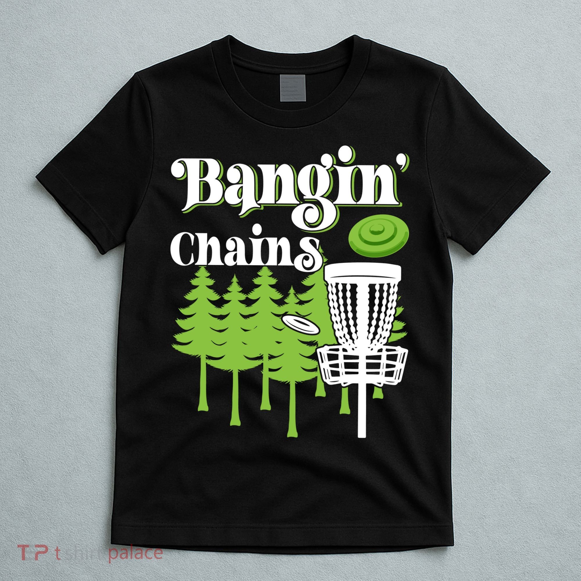 Funny Disc Golf Player Saying I Bangin' Chains T-Shirt