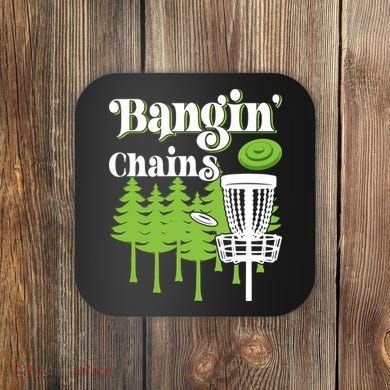 Funny Disc Golf Player Saying I Bangin' Chains Coaster