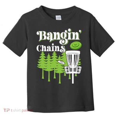 Funny Disc Golf Player Saying I Bangin' Chains Toddler T-Shirt