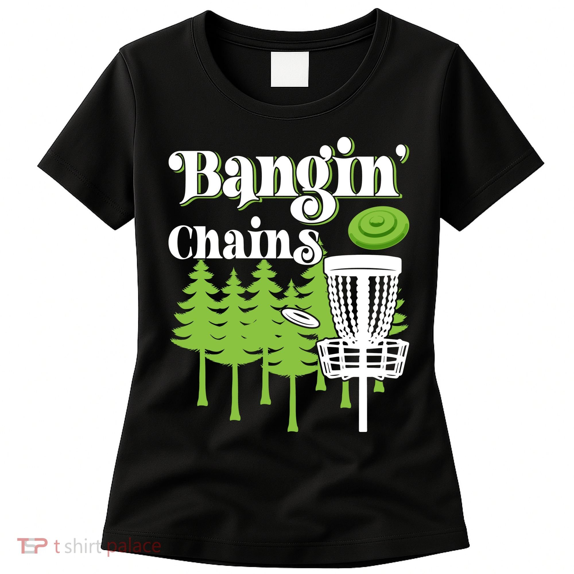 Funny Disc Golf Player Saying I Bangin' Chains Women's T-Shirt