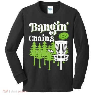 Funny Disc Golf Player Saying I Bangin' Chains Kids Long Sleeve Shirt