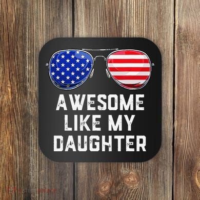 Fathers Day Gift Funny Dads Awesome Like My Daughter Coaster
