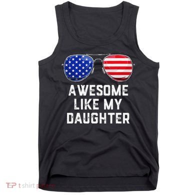 Fathers Day Gift Funny Dads Awesome Like My Daughter Tank Top