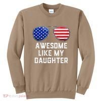 Fathers Day Gift Funny Dads Awesome Like My Daughter Sweatshirt thumb 0