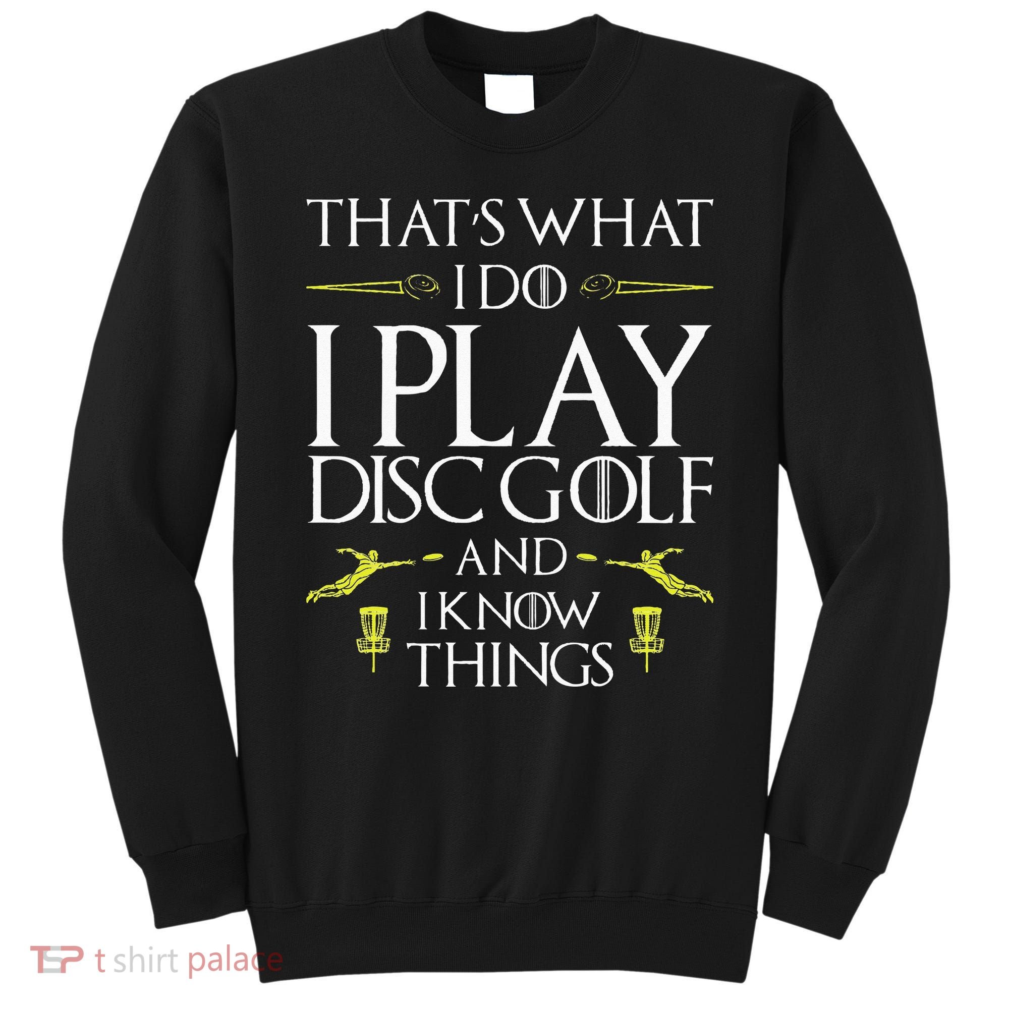 Funny Disc Golf That's What I do I play Disc Golf Sweatshirt