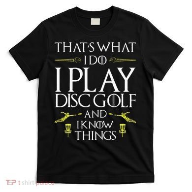 Funny Disc Golf That's What I do I play Disc Golf T-Shirt