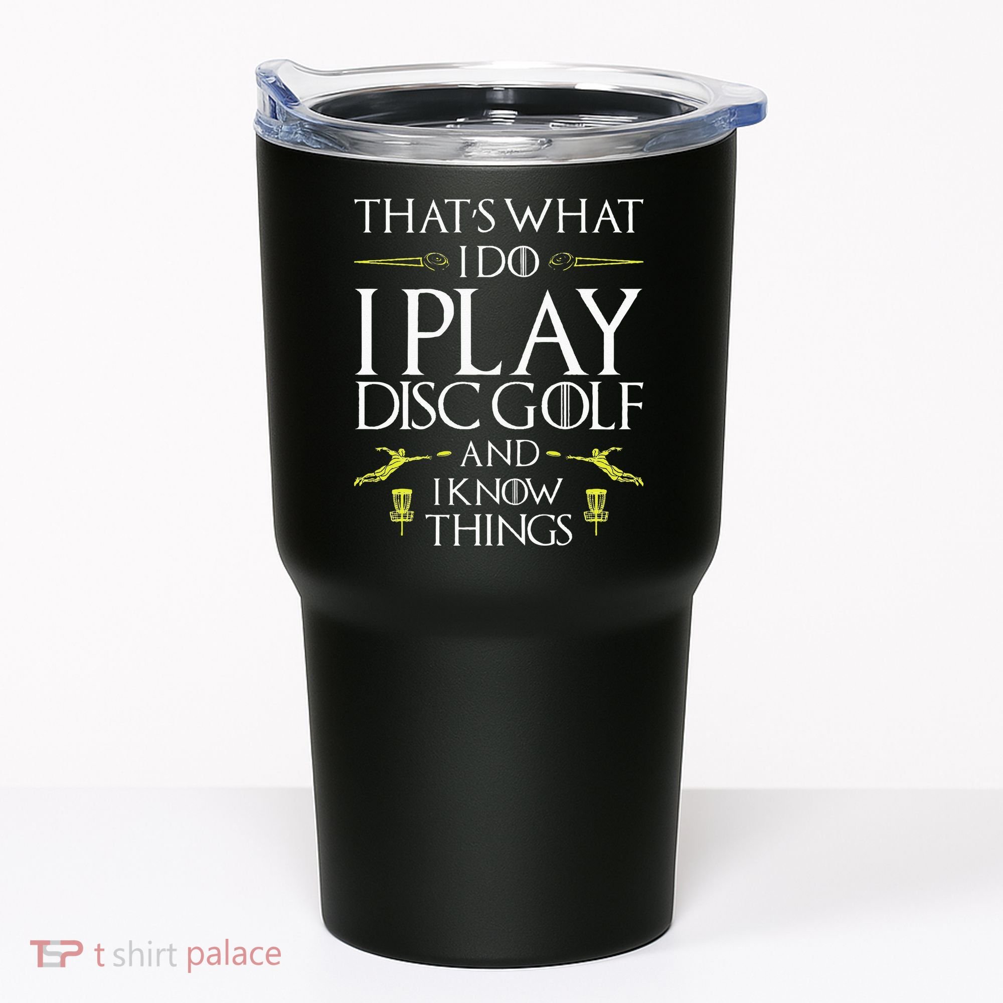 Funny Disc Golf That's What I do I play Disc Golf Tumbler