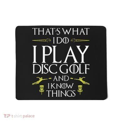 Funny Disc Golf That's What I do I play Disc Golf Mousepad