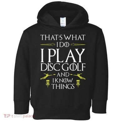 Funny Disc Golf That's What I do I play Disc Golf Toddler Hoodie