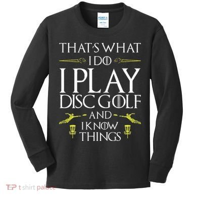 Funny Disc Golf That's What I do I play Disc Golf Kids Long Sleeve Shirt