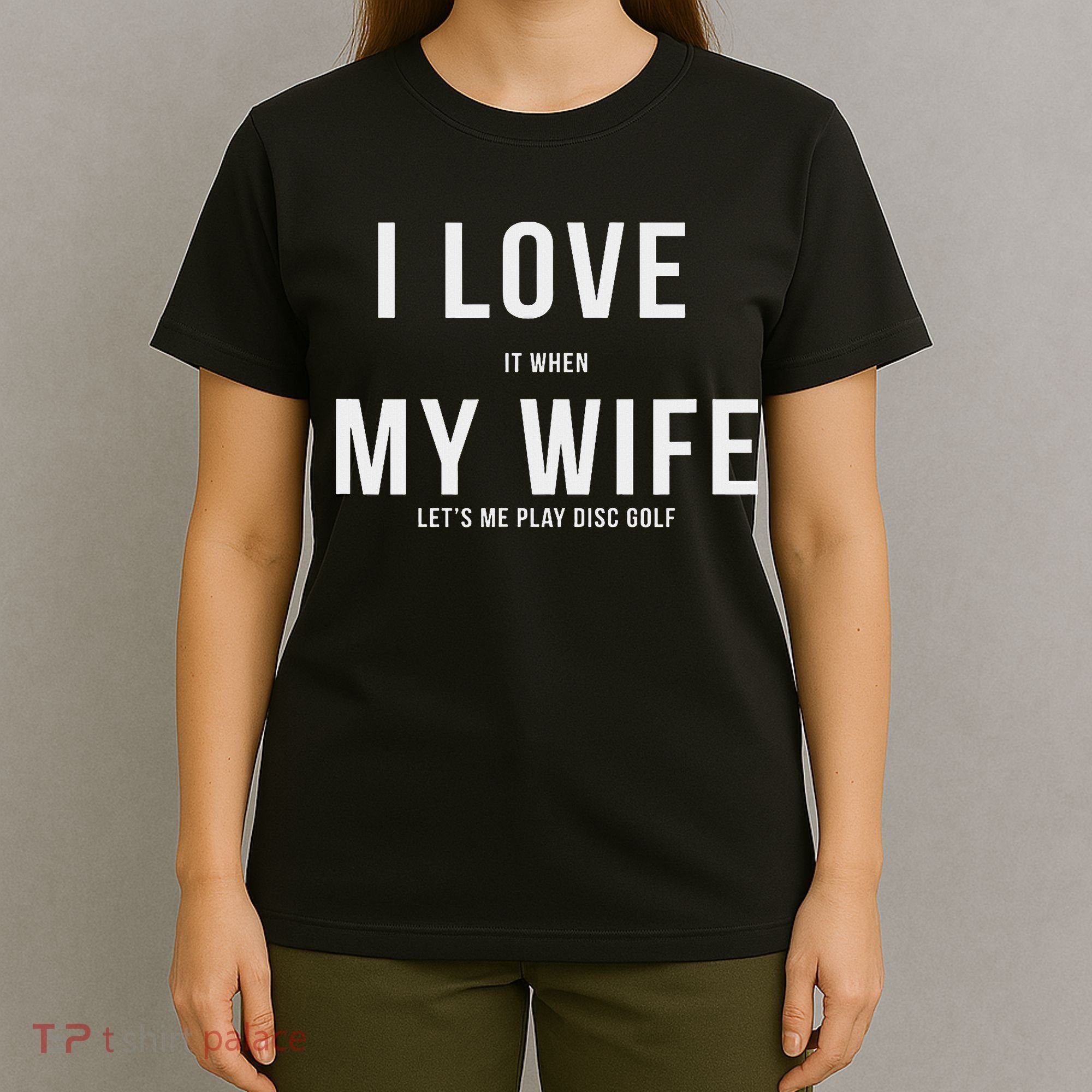 Funny Disc Golf I Love My Wife T-Shirt