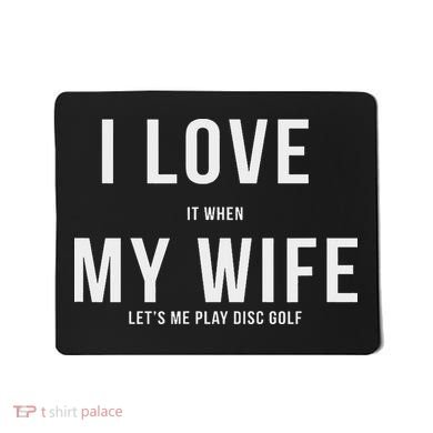 Funny Disc Golf I Love My Wife Mousepad