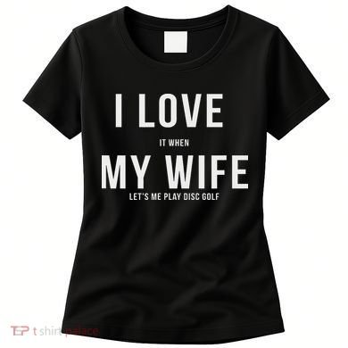 Funny Disc Golf I Love My Wife Women's T-Shirt