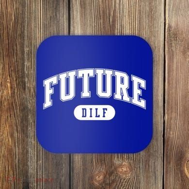 Future Dilf Gift I Love Dilfs Gift Coaster