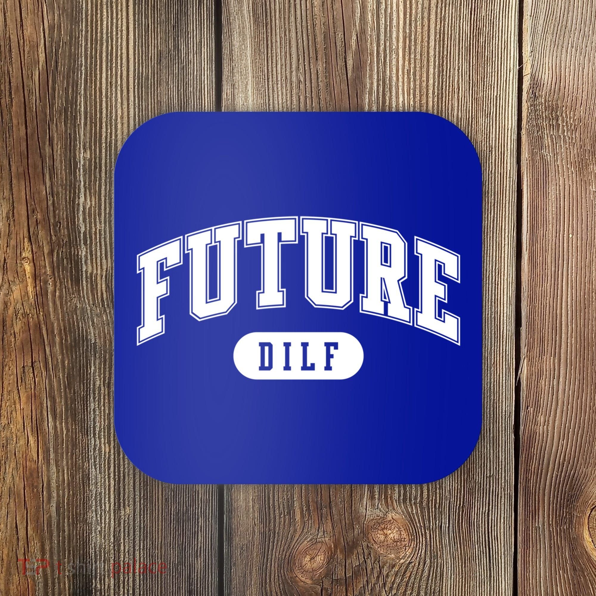 Future Dilf Gift I Love Dilfs Gift Coaster