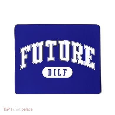 Future Dilf Gift I Love Dilfs Gift Mousepad