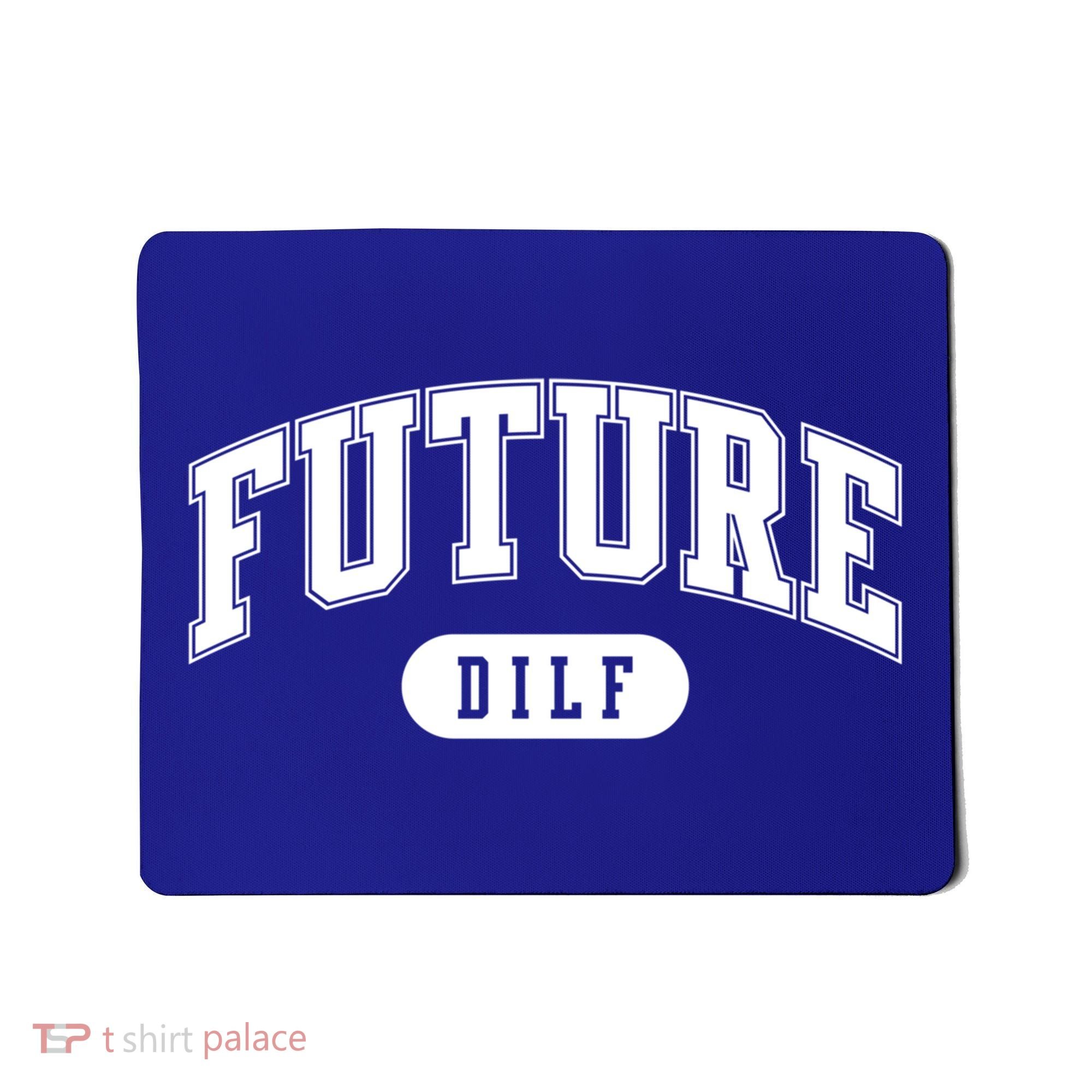 Future Dilf Gift I Love Dilfs Gift Mousepad