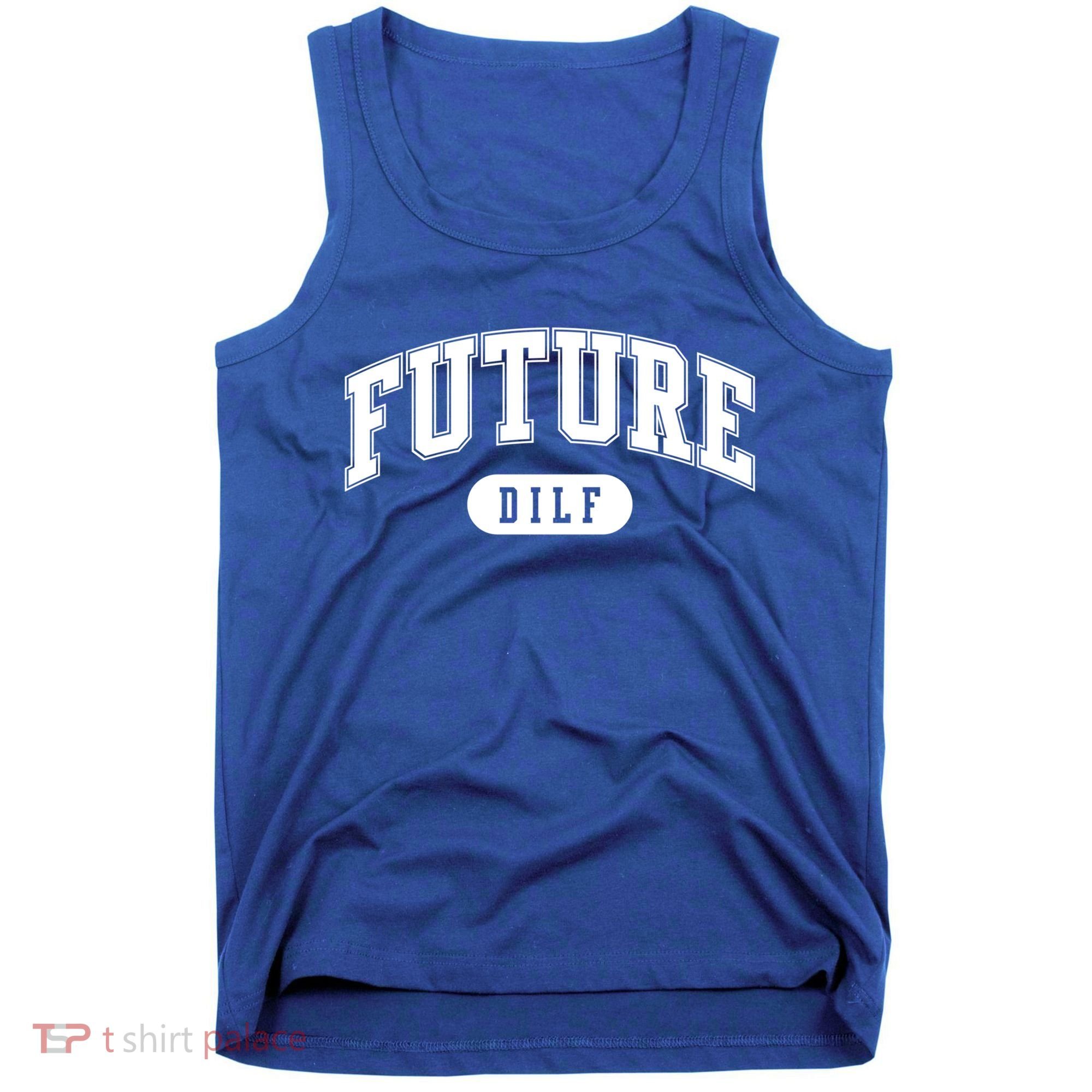 Future Dilf Gift I Love Dilfs Gift Tank Top