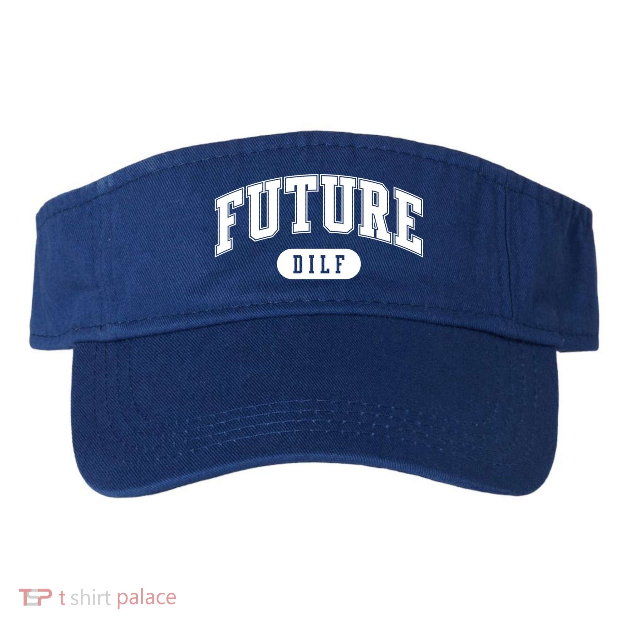 Future Dilf Gift I Love Dilfs Gift Visor