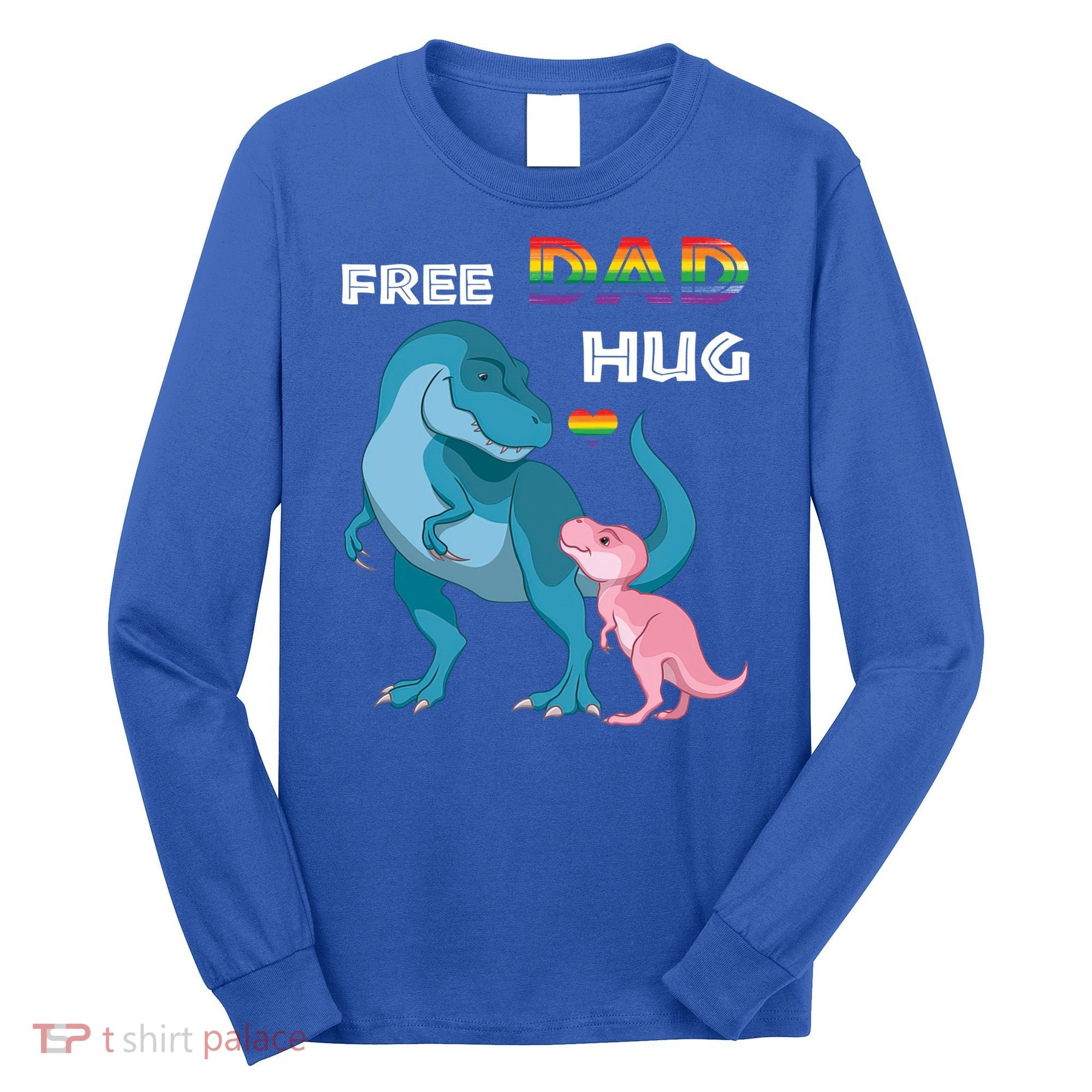 Free Dad Hugs Dinosaur Rainbow Lgbt Pride Month Fathers Day Gift Long Sleeve Shirt