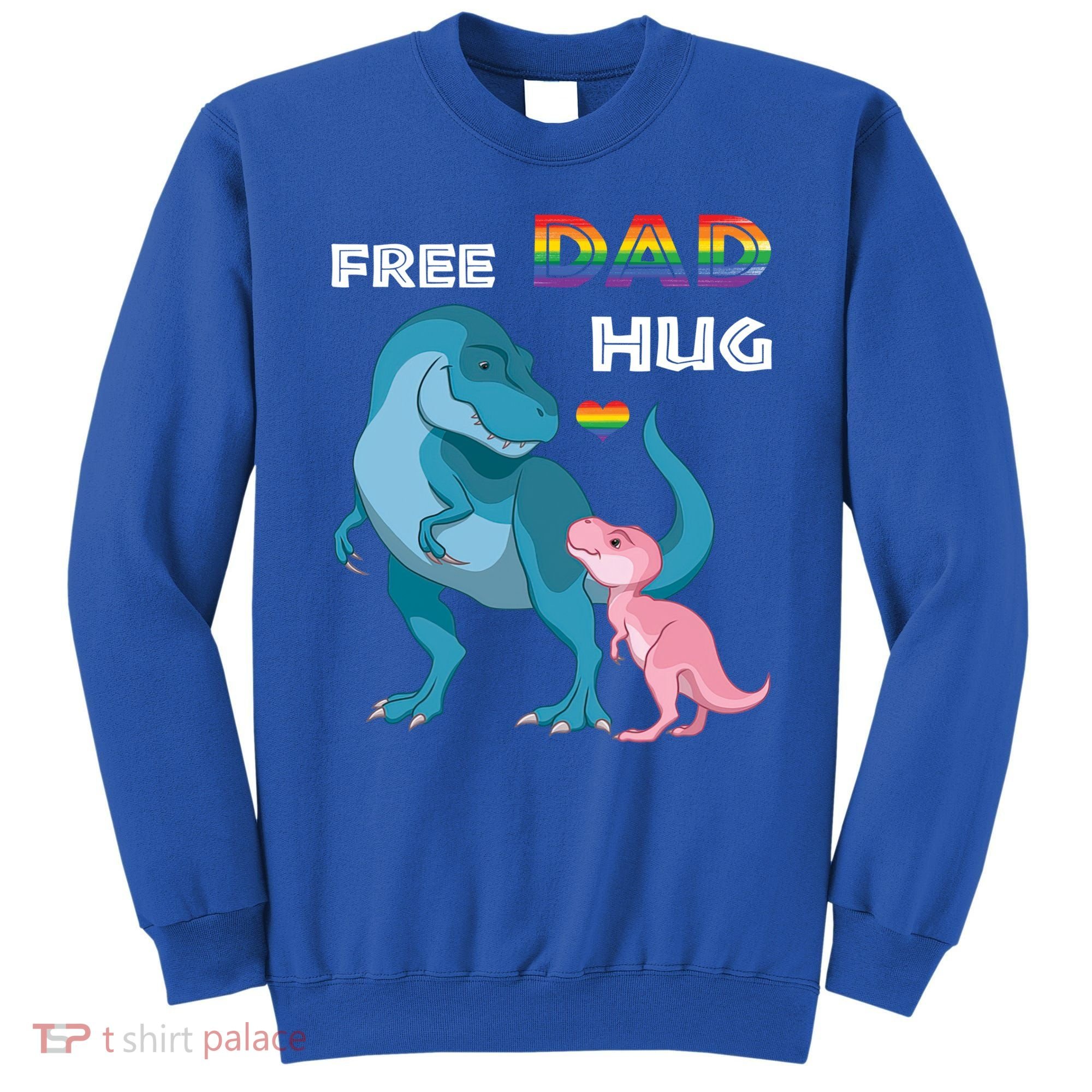 Free Dad Hugs Dinosaur Rainbow Lgbt Pride Month Fathers Day Gift Sweatshirt