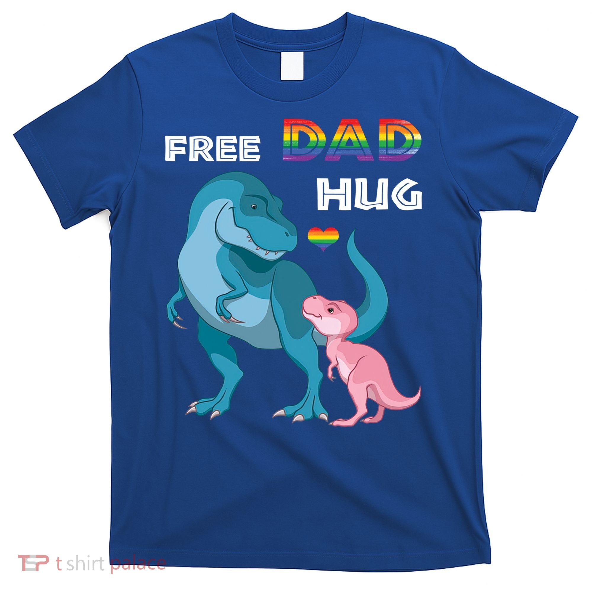 Free Dad Hugs Dinosaur Rainbow Lgbt Pride Month Fathers Day Gift T-Shirt