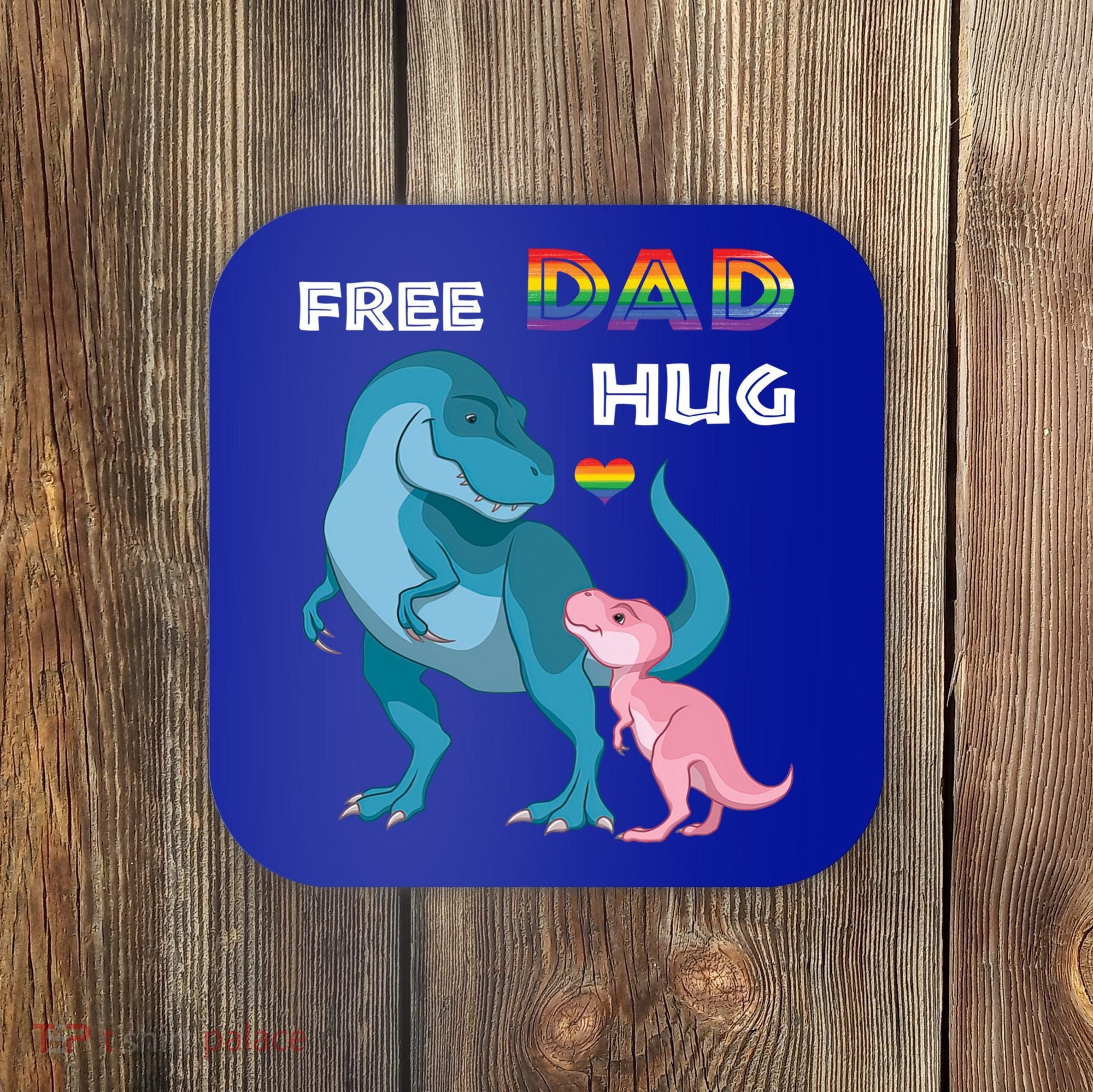Free Dad Hugs Dinosaur Rainbow Lgbt Pride Month Fathers Day Gift Coaster