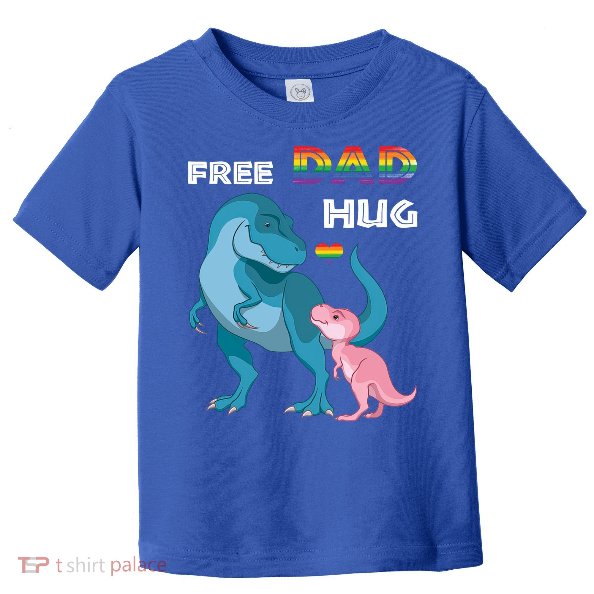 Free Dad Hugs Dinosaur Rainbow Lgbt Pride Month Fathers Day Gift Toddler T-Shirt