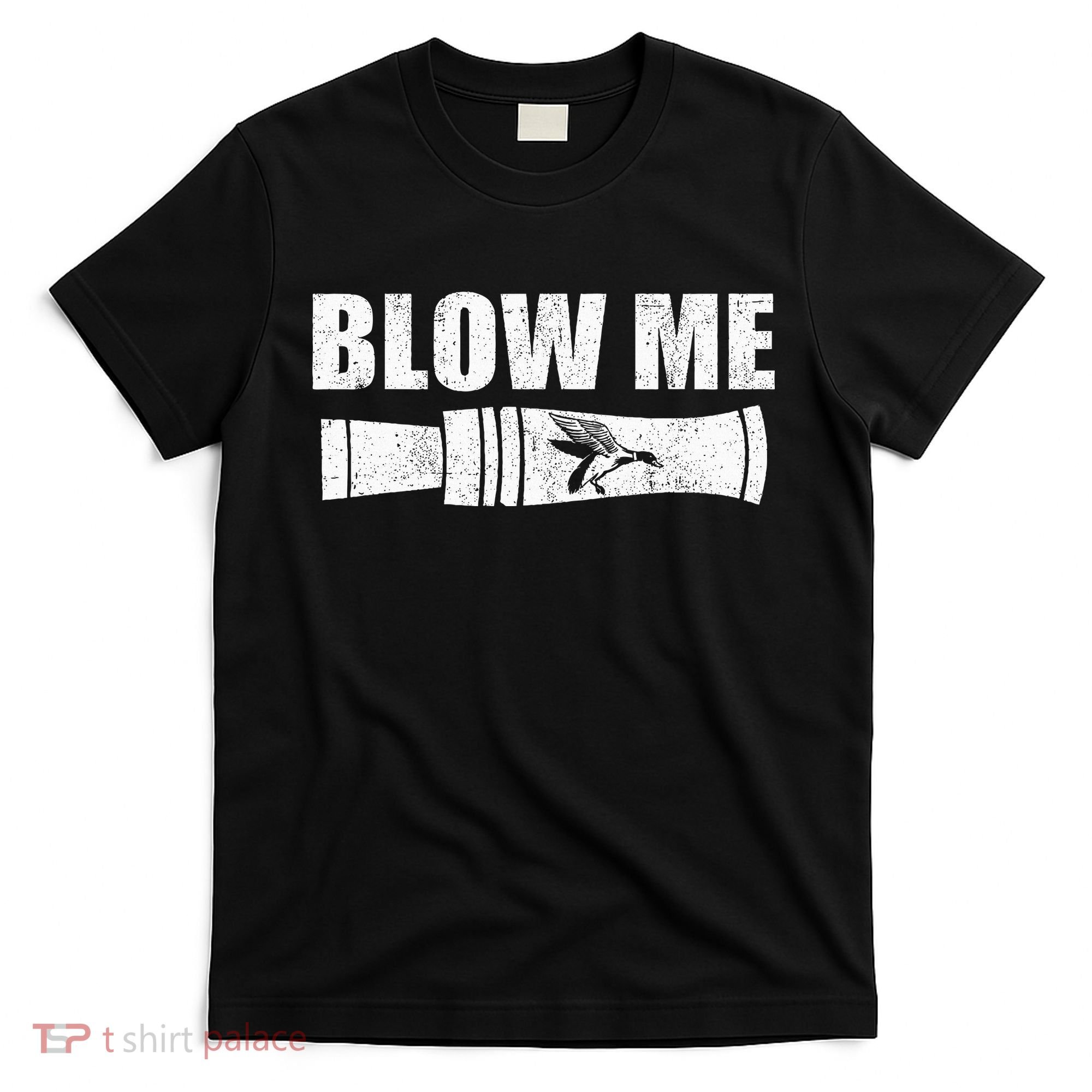 Funny Duck Hunting Blow Me Duck Call Waterfowl Hunter Gift T-Shirt