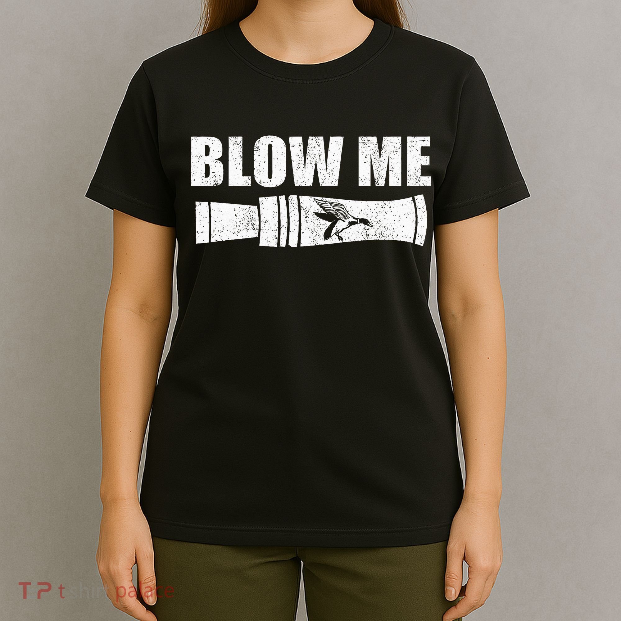 Funny Duck Hunting Blow Me Duck Call Waterfowl Hunter Gift T-Shirt