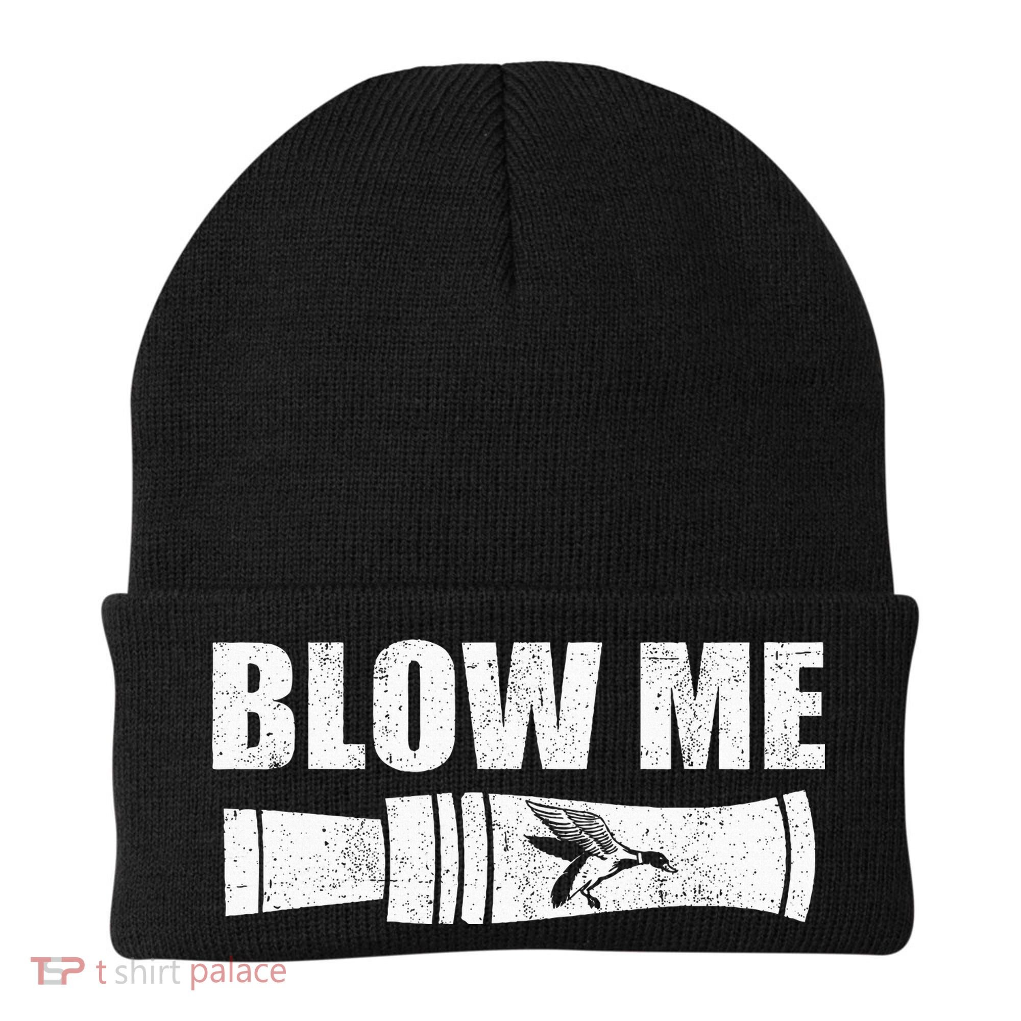 Funny Duck Hunting Blow Me Duck Call Waterfowl Hunter Gift Beanie