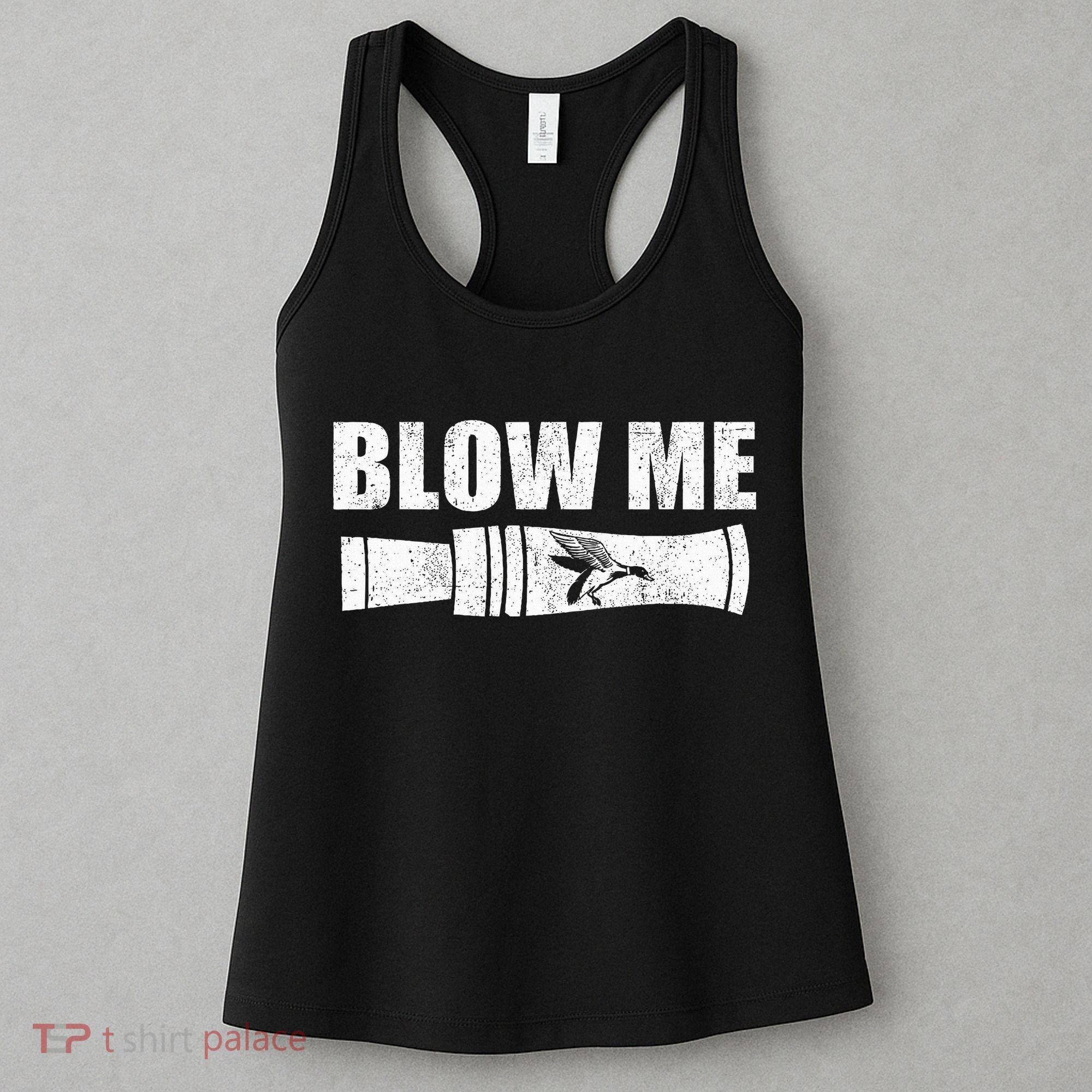 Funny Duck Hunting Blow Me Duck Call Waterfowl Hunter Gift Women's Tank Top