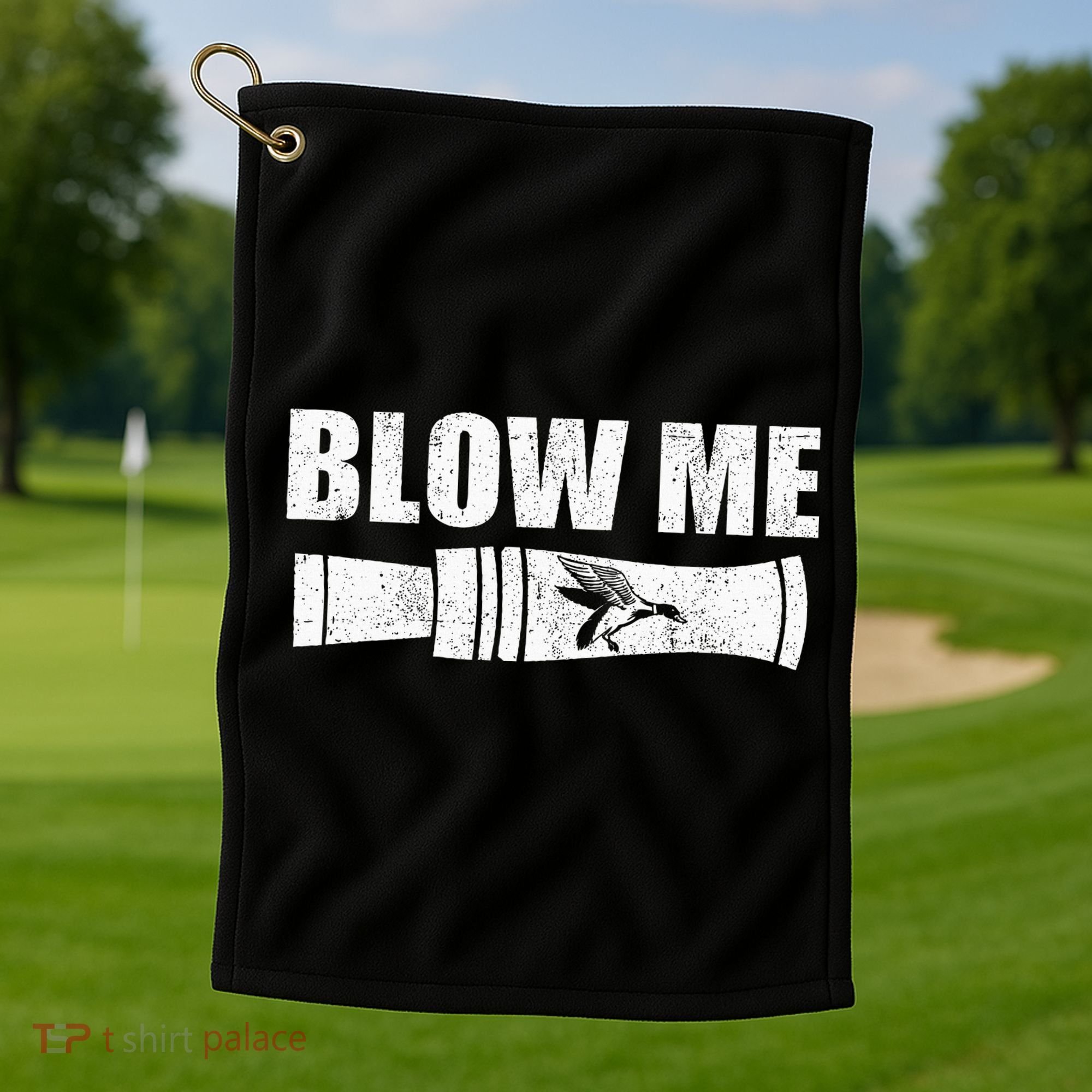 Funny Duck Hunting Blow Me Duck Call Waterfowl Hunter Gift Golf Towel