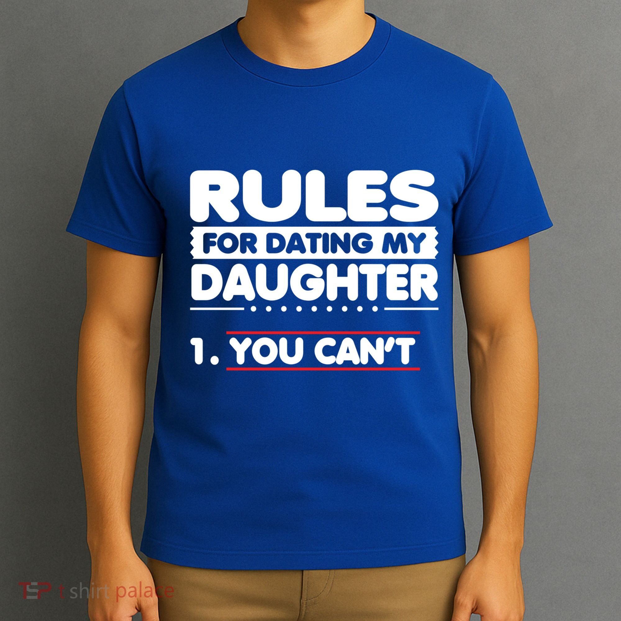 Funny Dad Humor Gift Rules For Dating My Daughter Meaningful Gift T-Shirt